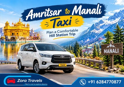 Amritsar to Manali Taxi: Plan a Comfortable Hill Station Trip